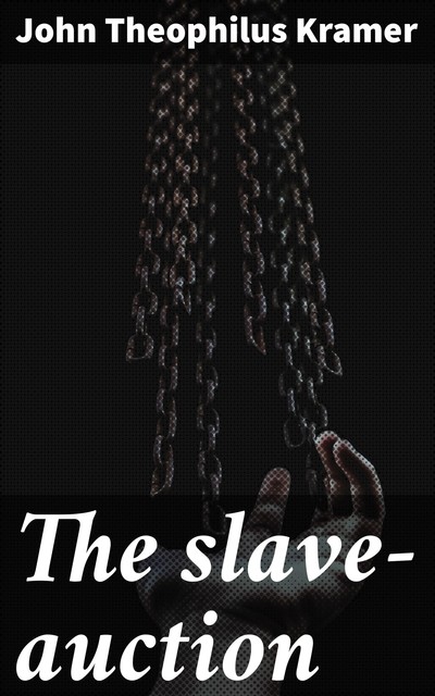 The slave-auction, John Theophilus Kramer
