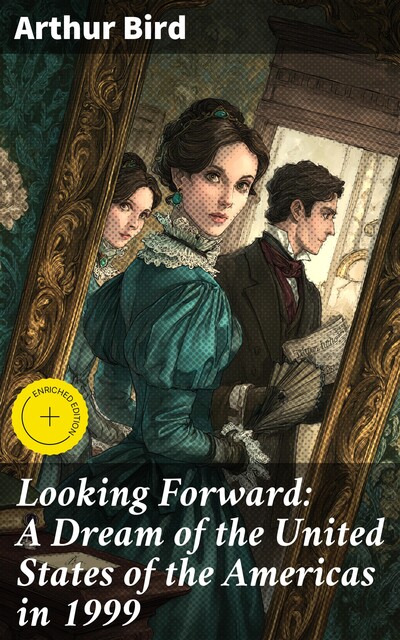 Looking Forward: A Dream of the United States of the Americas in 1999, Arthur Bird
