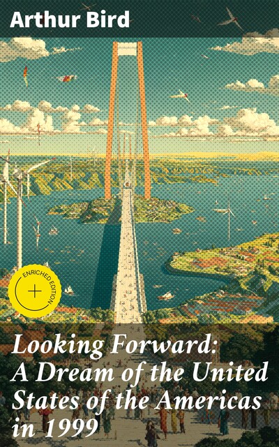Looking Forward: A Dream of the United States of the Americas in 1999, Arthur Bird