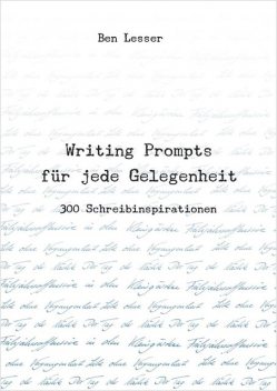 Writing Prompts für jede Gelegenheit, Ben Lesser