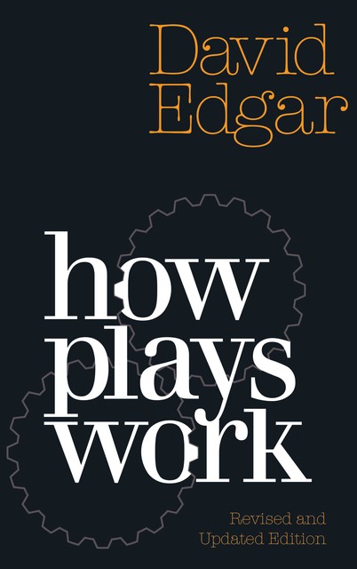 How Plays Work (revised and updated edition), David Edgar
