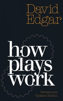 How Plays Work (revised and updated edition), David Edgar
