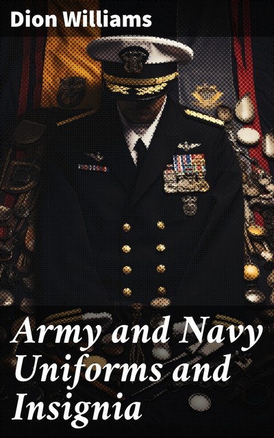 Army and Navy Uniforms and Insignia, Dion Williams