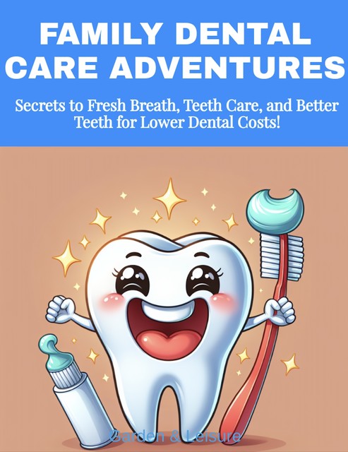 Family Dental Care Adventures, amp, Garden, Leisure