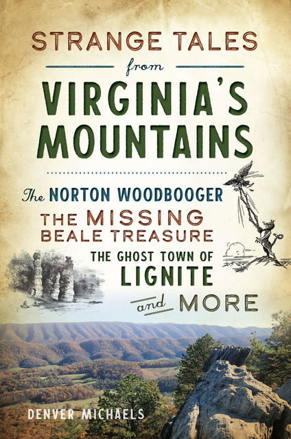 Strange Tales from Virginia's Mountains, Denver Michaels