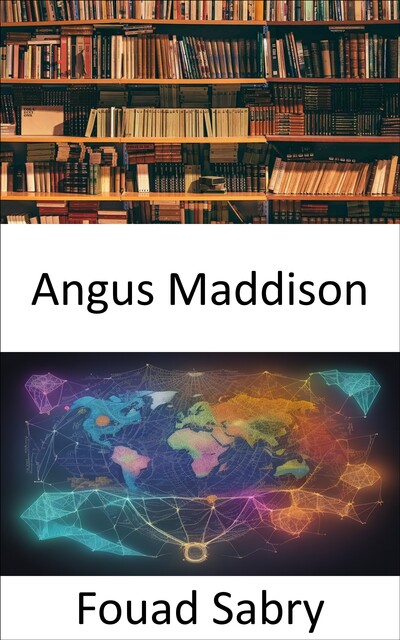 Angus Maddison, Fouad Sabry
