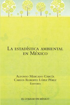 La estadística ambiental en México, El Colegio de México