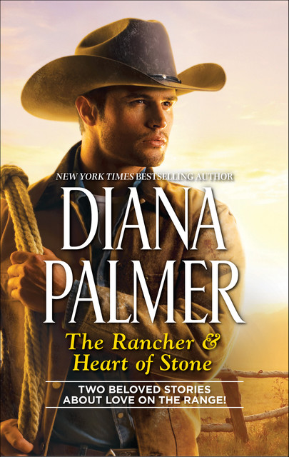 The Rancher & Heart of Stone, Diana Palmer