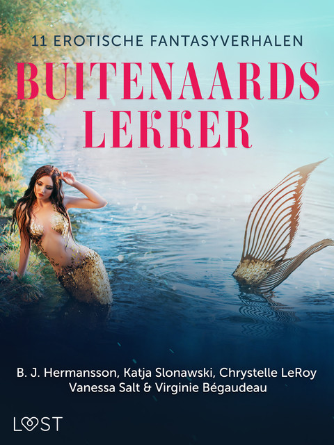 Buitenaards lekker: 11 erotische fantasyverhalen, B.J. Hermansson, Katja Slonawski, Vanessa Salt, Chrystelle Leroy, Virginie Bégaudeau