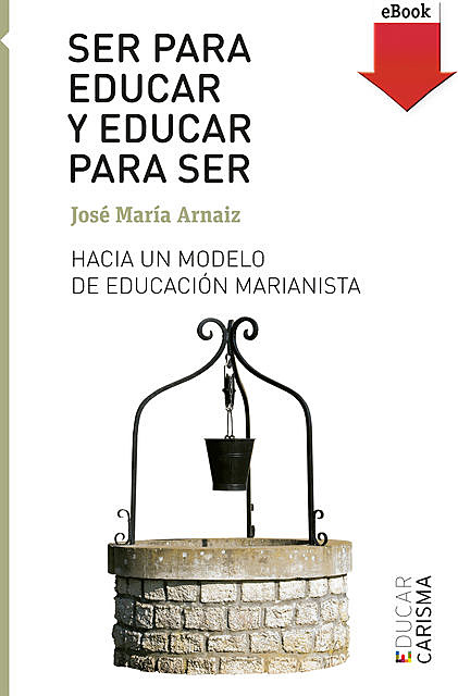 Ser para educar y educar para ser, José María Arnaiz
