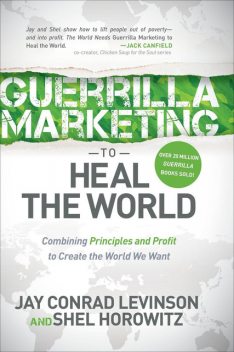 Guerrilla Marketing to Heal the World, Jay Levinson, Shel Horowitz
