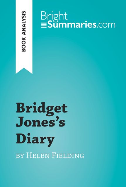 Bridget Jones's Diary by Helen Fielding (Book Analysis), Bright Summaries