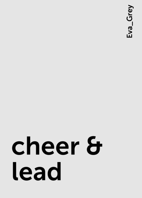 cheer & lead, Eva_Grey