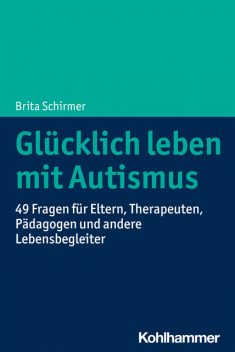 Glücklich leben mit Autismus, Brita Schirmer