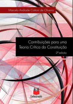 Contribuições para uma teoria crítica da constituição, Marcelo Andrade Cattoni de Oliveira