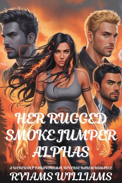 Her Rugged Smoke Jumper Alphas, Ryiams Williams