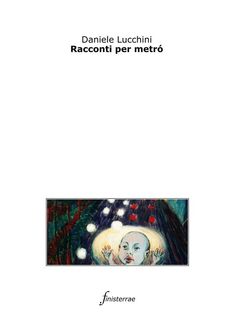 Racconti per metró, Daniele Lucchini