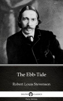 The Ebb-Tide by Robert Louis Stevenson (Illustrated), Robert Louis Stevenson