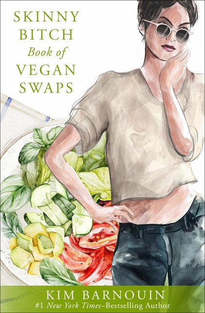 Skinny Bitch Book of Vegan Swaps, Kim Barnouin