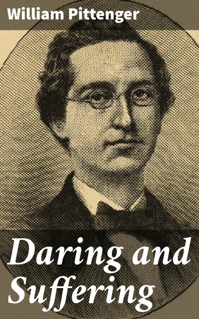 Daring and Suffering, William Pittenger