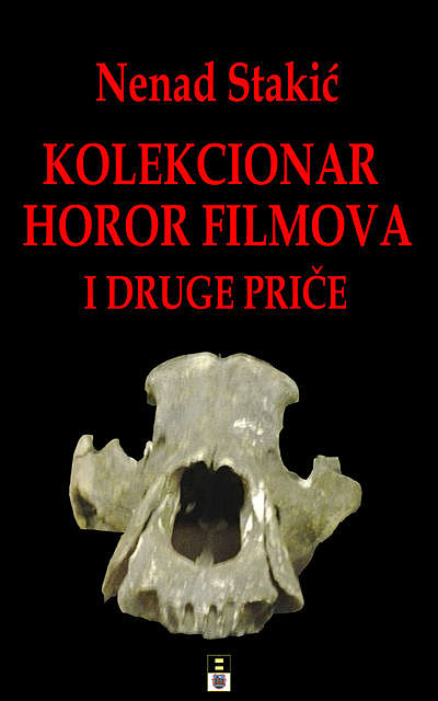 KOLELKCIONAR HOROR FILMOVA I DRUGE PRICE, Nenad Stakic