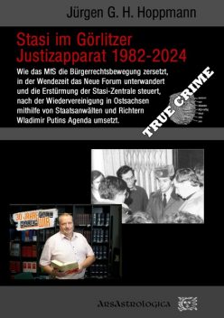 Stasi im Görlitzer Justizapparat 1982 – 2024, Jürgen G.H. Hoppmann