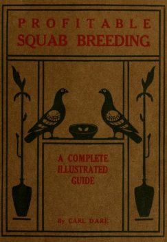 Profitable Squab Breeding, Carl Dare