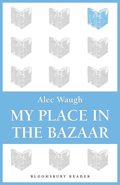 My Place in the Bazaar, Alec Waugh