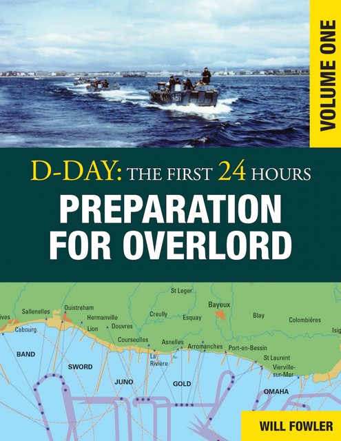 D-Day: Preparation for Overlord, Will Fowler