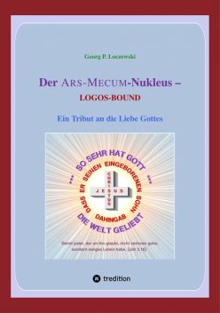 Der ARS-MECUM-Nukleus — LOGOS-BOUND, Georg P. Loczewski