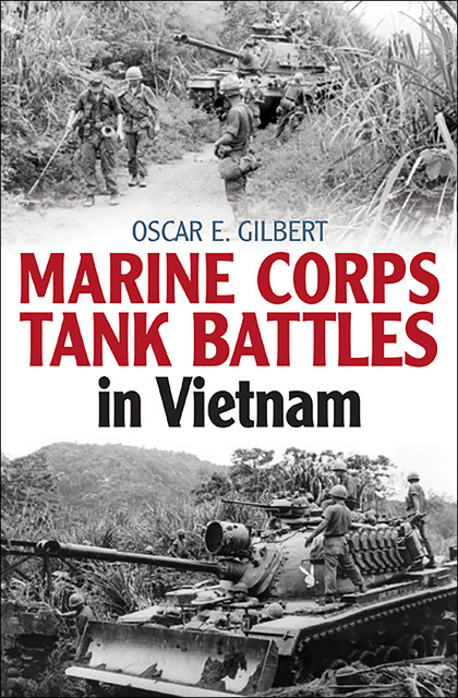 Marine Corps Tank Battles in Vietnam, Oscar E. Gilbert