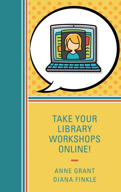 Take Your Library Workshops Online, Anne Grant, Diana Finkle