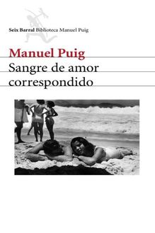 Sangre De Amor Correspondido, Manuel Puig