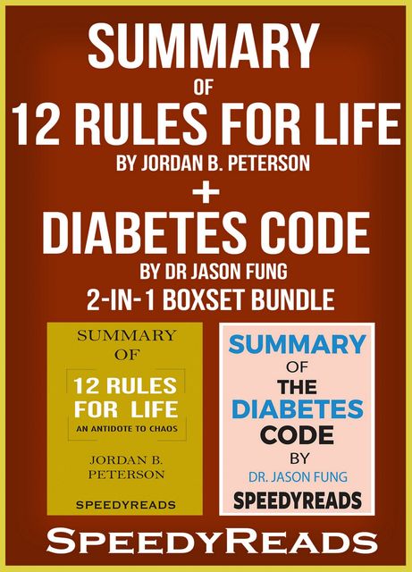 Summary of 12 Rules for Life: An Antidote to Chaos by Jordan B. Peterson + Summary of Diabetes Code by Dr Jason Fung 2-in-1 Boxset Bundle, Speedy Reads