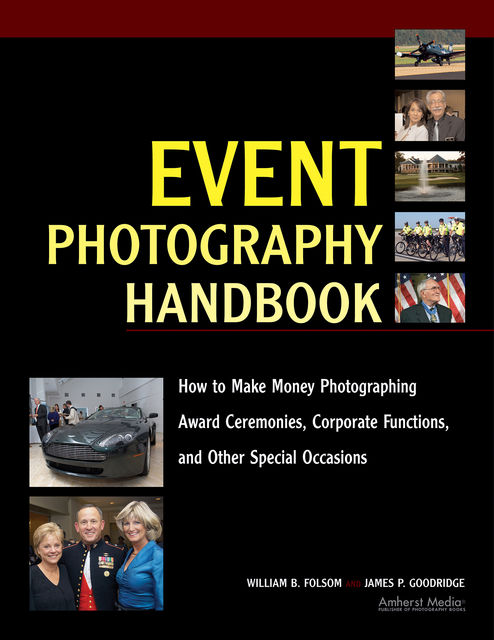 Event Photography Handbook, James P Goodridge, William B Folsom