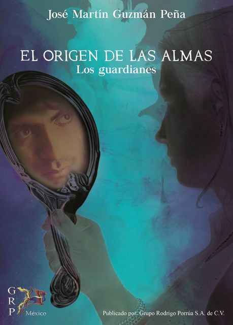 El origen de las almas, José Martín Guzmán Peña