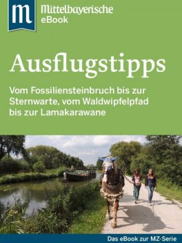 Ausflugstipps in Ostbayern, Mittelbayerische Zeitung