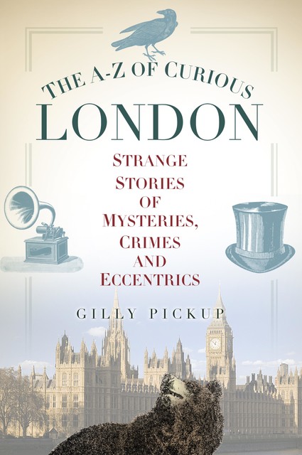 The A-Z of Curious London, Gilly Pickup