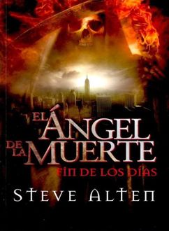 El Ángel De La Muerte. Fín De Los Días, Steve Alten