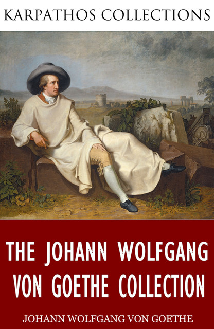 The Johann Wolfgang von Goethe Collection, Johan Wolfgang Von Goethe