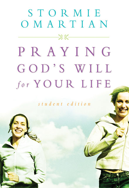 Praying God's Will for Your Life, Stormie Omartian