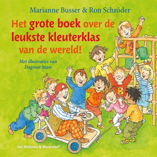 Het grote boek over de leukste kleuterklas van de wereld, Marianne Busser, Ron Schröder
