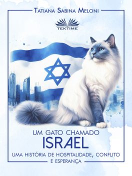 Um Gato Chamado Israel-Uma História De Hospitalidade, Conflito E Esperança, Tatiana Sabina Meloni