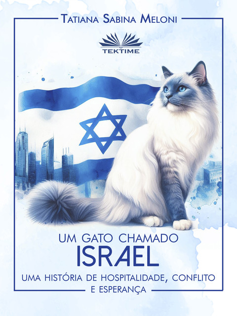 Um Gato Chamado Israel-Uma História De Hospitalidade, Conflito E Esperança, Tatiana Sabina Meloni