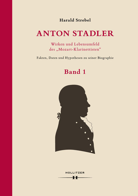 Anton Stadler: Wirken und Lebensumfeld des “Mozart-Klarinettisten”, Harald Strebel