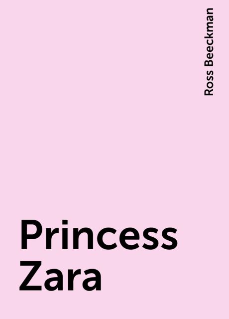 Princess Zara, Ross Beeckman