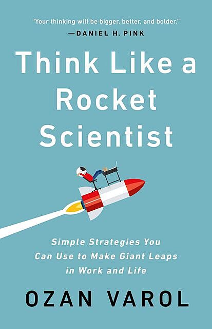 Think Like a Rocket Scientist, Ozan Varol