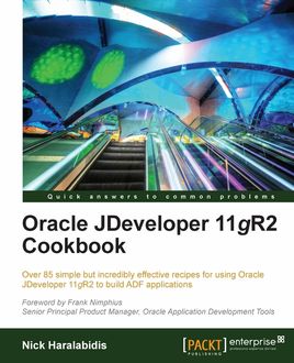 Oracle JDeveloper 11gR2 Cookbook, Nick Haralabidis