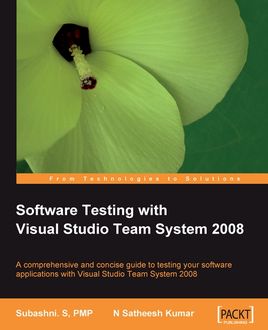 Software Testing with Visual Studio Team System 2008, N Satheesh Kumar, Subashni S
