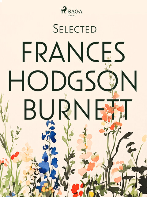 Selected Frances Hodgson Burnett, Frances Hodgson Burnett